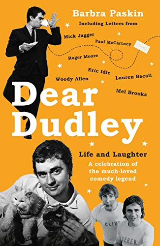 Dear Dudley: Life and Laughter - A celebration of the much-loved comedy legend by Barbra Paskin