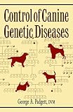 Control of Canine Genetic Diseases (Howell Reference Books)