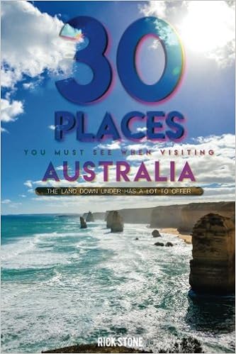 30 Places You Must See When Visiting Australia The Land Down Under Has A Lot To Offer Stone Rick 9781547194742 Amazon Com Books
