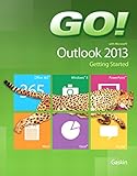 GO! with Microsoft Outlook 2013 Getting Started (GO! for Office 2013)