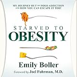 Starved to Obesity: My Journey Out of Food