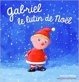 Gabriel Le Lutin De Noël: Krings, Antoon: 9782075074438: Amazon.com: Books