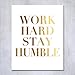 Work Hard Stay Humble Wall Art, Motivational Office Wall Decor For Women, Inspirational Gold Foil Art Print for Dorm Room Poster, UNFRAMED 8 inches x 10 inches B43 (White + Gold Foil)