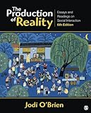 The Production of Reality: Essays and Readings on Social Interaction