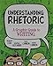 Understanding Rhetoric: A Graphic Guide to Writing