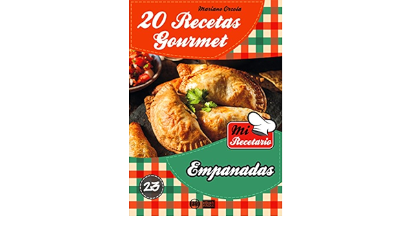 20 Recetas Gourmet Empanadas Coleccion Mi Recetario Nº 23 Spanish Edition Kindle Edition By Orzola Mariano Cookbooks Food Wine Kindle Ebooks Amazon Com