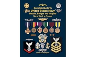 Complete Guide to United States Navy Medals, Badges and Insignia: World War II to Present