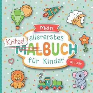Kritzelbuch ab 1 Jahr: Liebevoll gestaltetes Malbuch für Kleinkinder ab 1 Jahr | Erstes Ausmalbuch mit großen Motiven zum Ausmalen | Förderung der Kreativität und Motorik Taschenbuch – 6. März 2022
