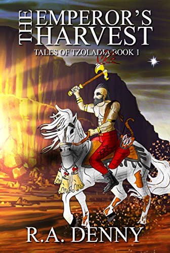The Emperor's Harvest (Tales of Tzoladia Book 1) by [Denny, R.A.]