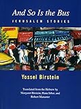 And So Is the Bus: Jerusalem Stories by 