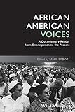 African American Voices: A Documentary Reader from Emancipation to the Present