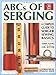 ABCs of Serging: A Complete Guide To Serger Sewing Basics (Creative Machine Arts Series) by Tammy Young, Lori Bottom