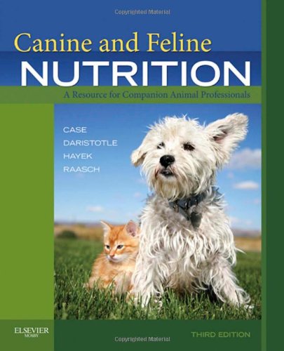 Canine and Feline Nutrition: A Resource for Companion Animal Professionals, 3e, by Linda P. Case, Leighann Daristotle, Michael G. Hayek, M