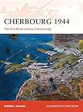 Cherbourg 1944: The first Allied victory in Normandy (Campaign) by Steven J. Zaloga, Steve Noon