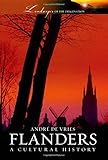 Flanders: A Cultural History (Landscapes of the Imagination) by Andre de Vries