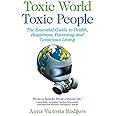 Toxic World, Toxic People: The Essential Guide to Health, Happiness, Parenting and Conscious Living