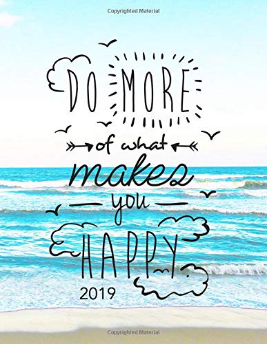 Do More of What Makes You Happy 2019: Weekly Monthly Planner | Inspirational Quotes, Goal Trackers + To Do Lists (Motivational Planners)