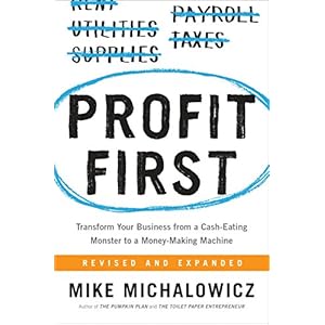 Profit First: Transform Your Business from a Cash-Eating Monster to a Money-Making Machine