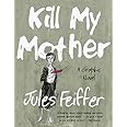 Kill My Mother: A Graphic Novel
