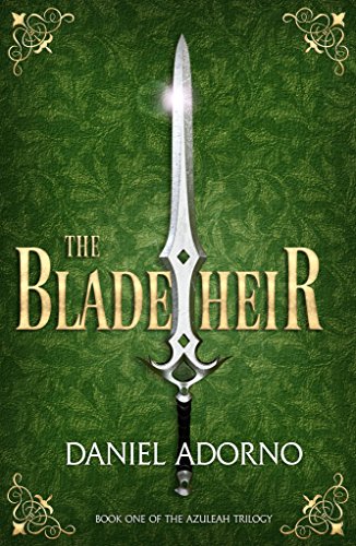 The Blade Heir (The Azuleah Trilogy Book 1) by Daniel Adorno