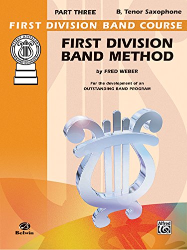 First Division Band Method, Part 3: B-flat Tenor Saxophone (First Division Band Course)
