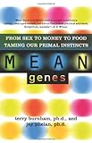 Mean Genes: From Sex To Money To Food: Taming Our Primal Instincts cover