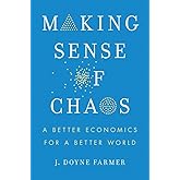 Making Sense of Chaos: A Better Economics for a Better World