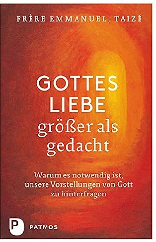 Gottes Liebe Größer Als Gedacht Warum Es Notwendig Ist - 