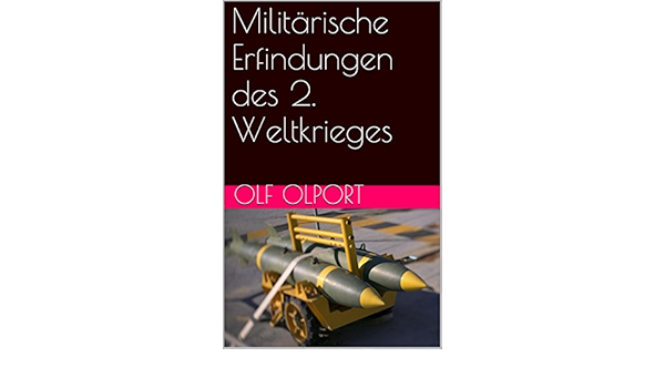 Amazon.com: Militärische Erfindungen Des 2. Weltkrieges (German Edition)  Ebook : Olport, Olf: Kindle Store