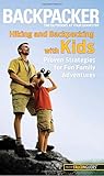 Backpacker magazine's Hiking and Backpacking with Kids: Proven Strategies For Fun Family Adventures by Molly Absolon