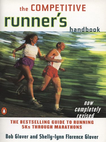 The Competitive Runner's Handbook: The Bestselling Guide to Running 5Ks through Marathons