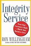 Integrity Service: Treat Your Customers Right-Watch Your Business Grow