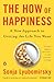 The How of Happiness: A New Approach to Getting the Life You Want - Book by Sonja Lyubomirsky