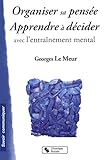 Organiser sa pensée et décider avec l'entraînement mental by 