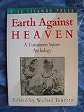 Earth Against Heaven : A Tiananmen Square Anthology, Tonetto, Walter, 0958797277