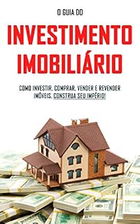 Livro COMO INVESTIR EM IMÓVEIS: O guia do investimento imobiliário, como comprar, vender, revender e reabilitar imóveis
