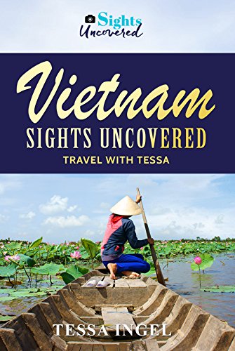 [B.e.s.t] Vietnam: Sights Uncovered: (Travel With Tessa)<br />Z.I.P