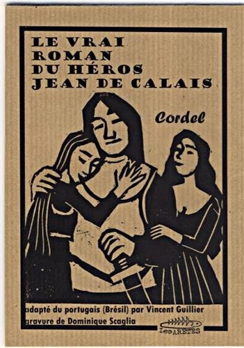 Le  vrai roman du héros Jean de Calais