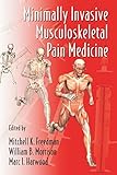 Minimally Invasive Musculoskeletal Pain Medicine (Minimally Invasive Procedures in Orthopaedic Surge by Mitchell Freedman, William B. Morrison MD