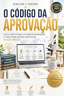 Livro O CÓDIGO DA APROVAÇÃO: O Guia Prático para Estudantes Escreverem e Publicarem Artigos Científicos de Alto Impacto