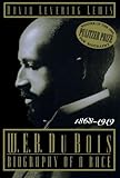 W. E. B. Du Bois, 1868-1919: Biography of a Race (Owl Books)