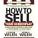 How to Sell Your Screenplay: A Realistic Guide to Getting a Television or Film Deal (Square One Writ by Lydia Wilen, Joan Wilen