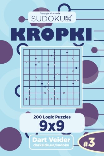 Sudoku Kropki - 200 Logic Puzzles 9x9 (Volume 3)