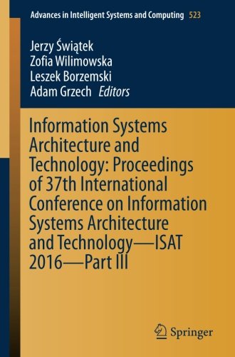 Information Systems Architecture and Technology: Proceedings of 37th International Conference on Information Systems Architecture and Technology - ... in Intelligent Systems and Computing)