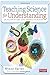 Teaching Science for Understanding in Elementary and Middle Schools