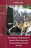 Deciphering the History of Japanese War Atrocities: The Story of Doctor and General Shiro Ishii by 