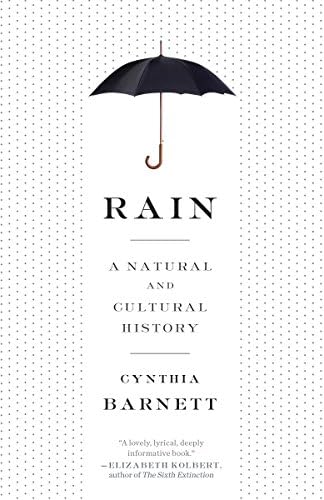 Rain: A Natural and Cultural History