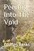 Peering Into The Void by Mr. Charles Banks
