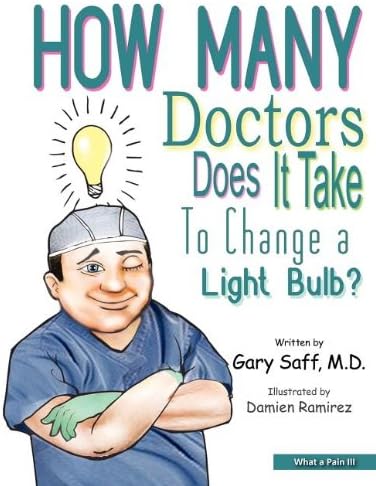 What a Pain III: How Many Doctors Does It Take To Change a Light Bulb?
