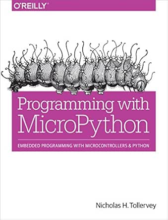 Programming with MicroPython: Embedded Programming with ...